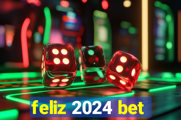 feliz 2024 bet